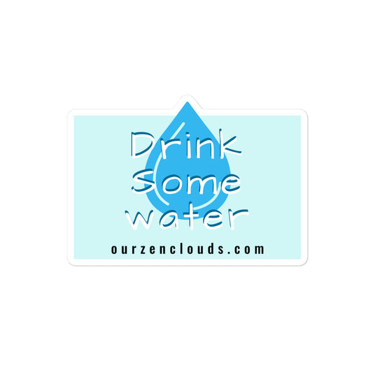 Drink Some Water Bubble-free sticker