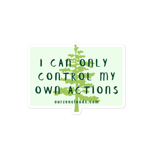 I Can Only Control My Actions Bubble-free sticker