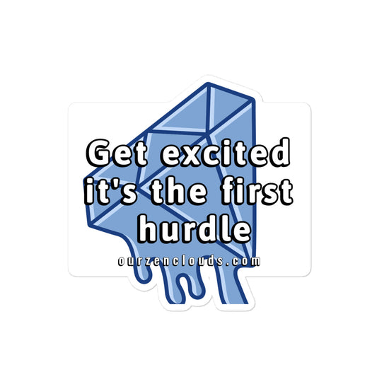 Get Excited it's The First Hurdle Bubble-free sticker