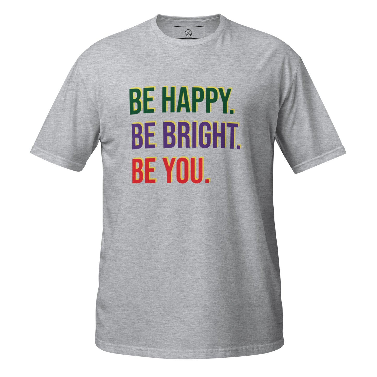 Be Bright. Be Happy. Be You Short-Sleeve T-Shirt